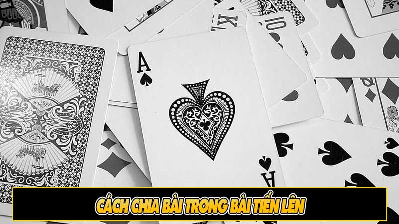 Cách chia bài trong bài tiến lên