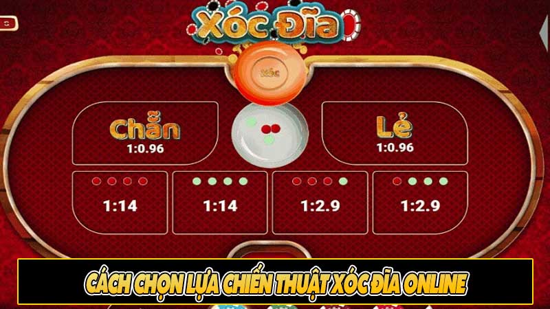 Cách chọn lựa chiến thuật Xóc đĩa online