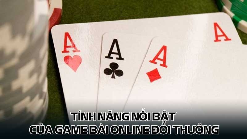 Tính năng nổi bật của game bài online đổi thưởng